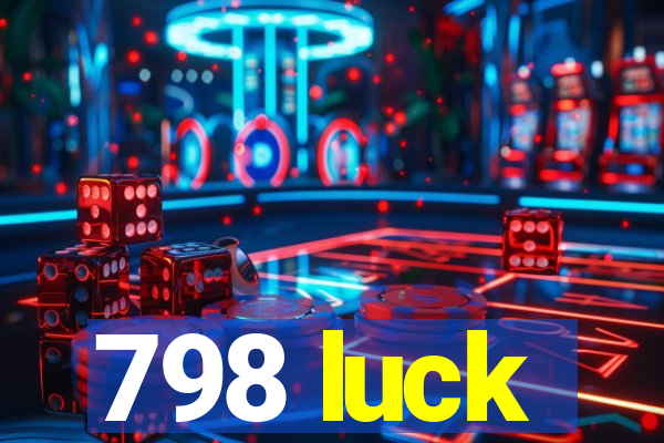 798 luck